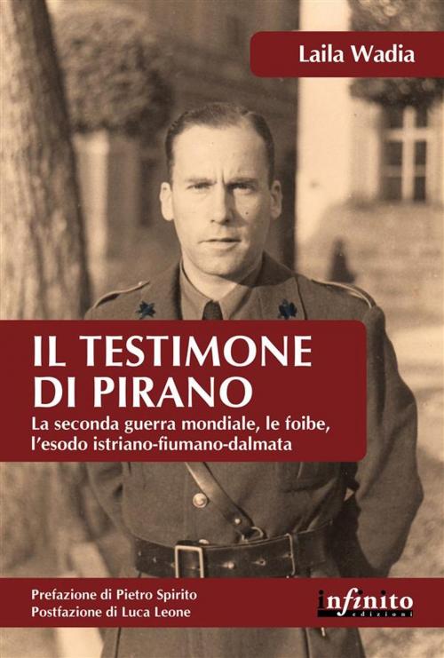 Cover of the book Il testimone di Pirano by Laila Wadia, Pietro Spirito, Infinito edizioni