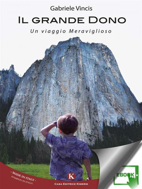 Cover of the book Il Grande Dono - Un viaggio Meraviglioso by Vincis Gabriele, Kimerik