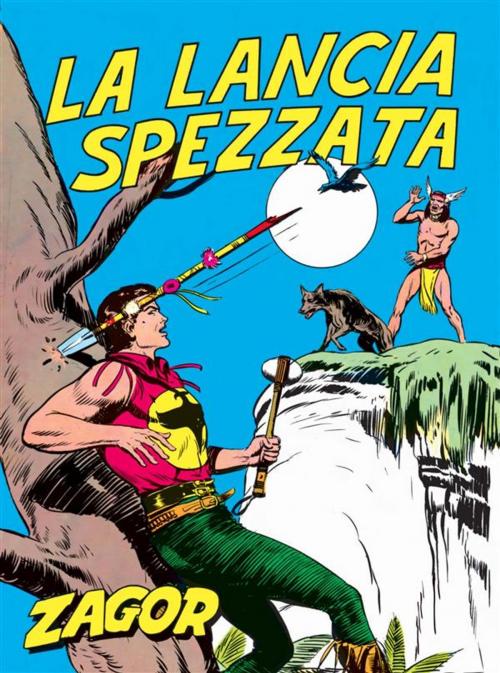 Cover of the book Zagor. La lancia spezzata by Gallieno Ferri, Gallieno Ferri/Gianluigi Bonelli, Sergio Bonelli Editore