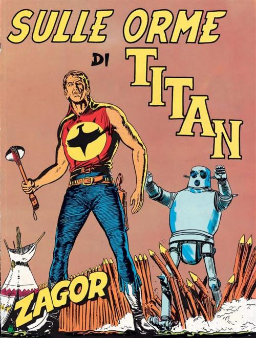 Cover of the book Zagor. Sulle orme di Titan by Guido Nolitta, Gallieno Ferri, Enzo Chiomenti, Sergio Bonelli Editore
