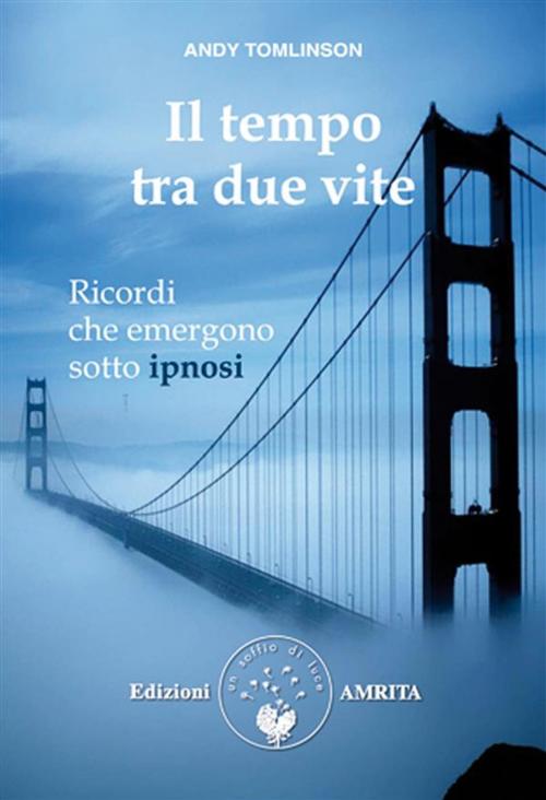 Cover of the book Il tempo tra due vite by Andy Tomlinson, Amrita Edizioni