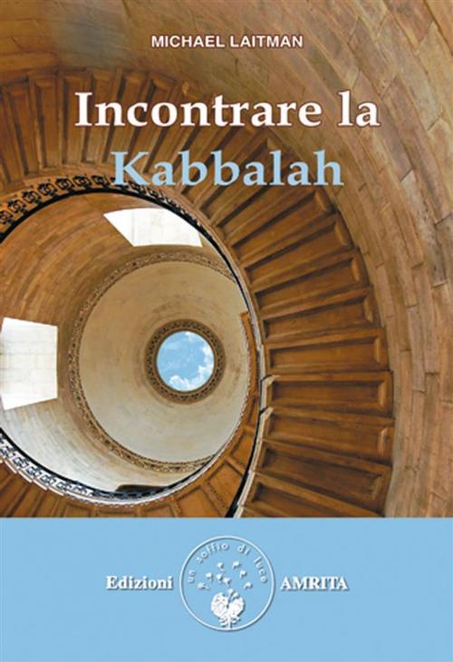 Cover of the book Incontrare la Kabbalah by Michael Laitman, Amrita Edizioni