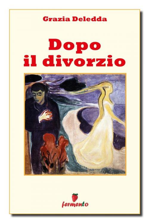 Cover of the book Dopo il divorzio by Grazia Deledda, Fermento