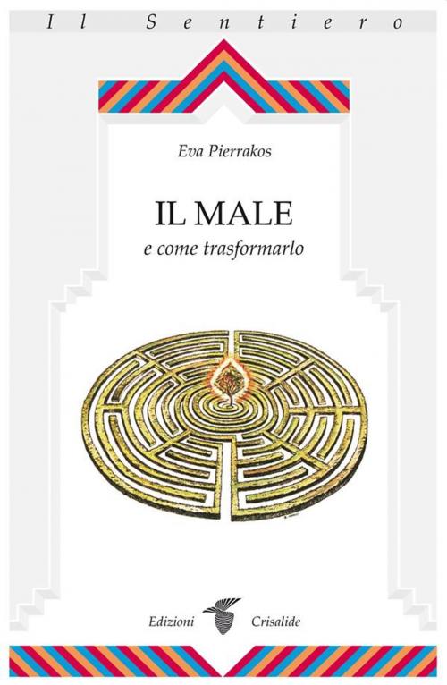 Cover of the book Il male e come trasformarlo by Eva Pierrakos, Edizioni Crisalide