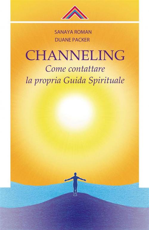 Cover of the book Channeling by Sanaya Roman, Duane Packer, Edizioni Crisalide