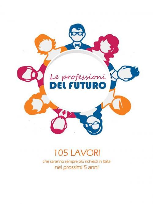 Cover of the book Le professioni del futuro by Mirna Pacchetti, Youcanprint Self-Publishing