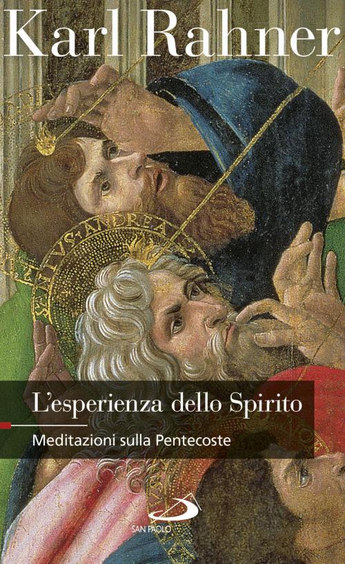 Cover of the book L'esperienza dello Spirito. Meditazioni sulla Pentecoste by Karl Rahner, San Paolo Edizioni