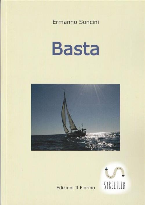 Cover of the book Basta. by Ermanno Soncini, Ermanno Soncini