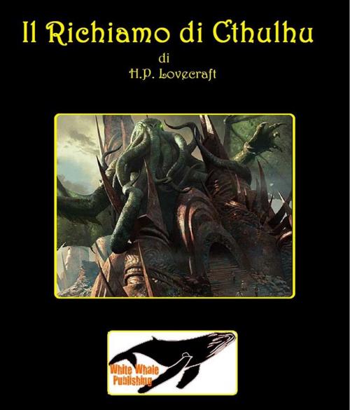 Cover of the book Il Richiamo di Cthulhu by H.P. Lovecraft, H.P. Lovecraft