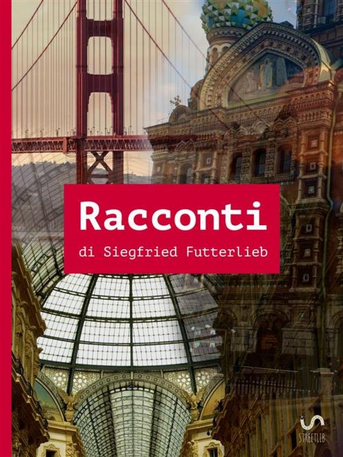 Cover of the book Racconti by Siegfried Futterlieb, Siegfried Futterlieb