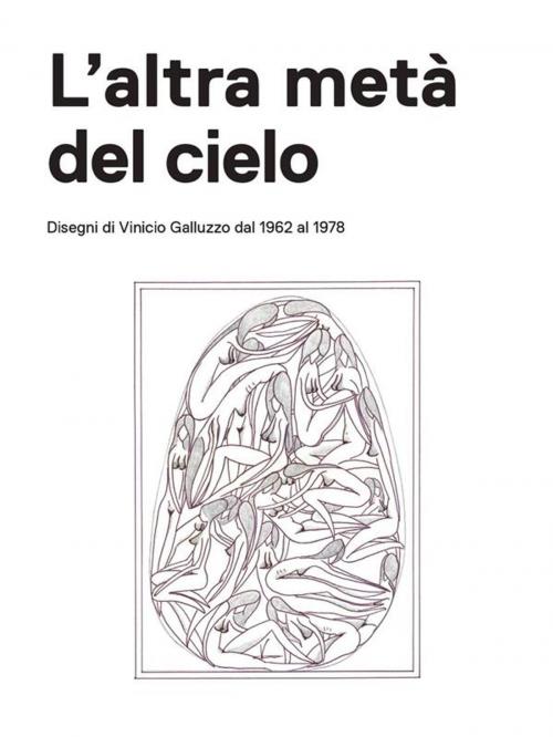 Cover of the book L'altra metà del cielo by Vinicio Galluzzo, Vinicio Galluzzo