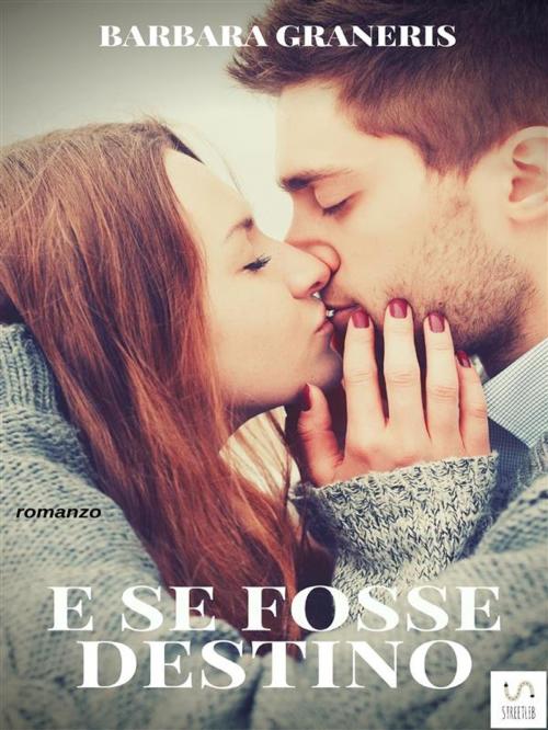 Cover of the book E se fosse destino (Serie del Destino #1) by Barbara Graneris, Barbara Graneris