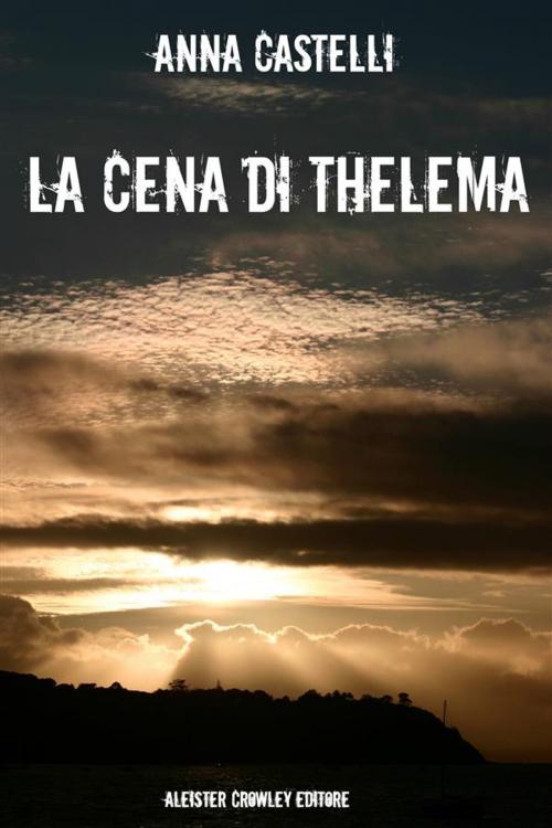 Cover of the book La cena di Thelema by Anna Castelli, Anna Castelli