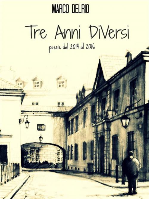 Cover of the book Tre Anni DiVersi by Marco Delrio, Marco Delrio