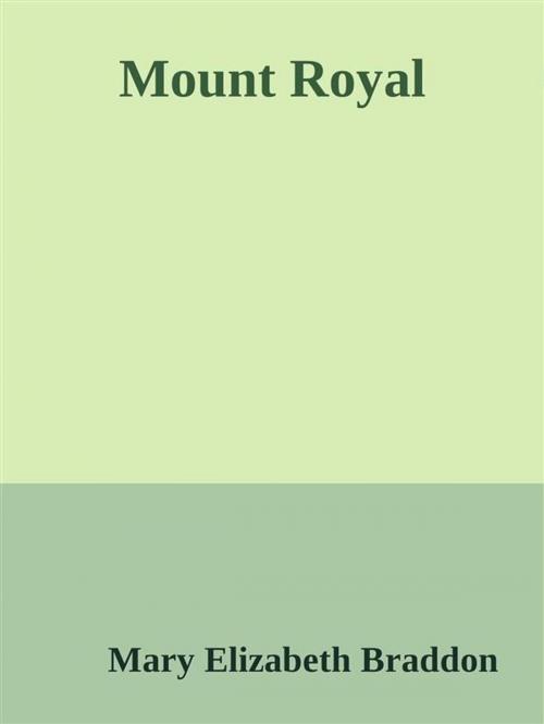 Cover of the book Mount Royal by Mary Elizabeth Braddon, Mary Elizabeth Braddon