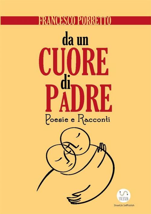 Cover of the book Da un cuore di padre by Francesco Porretto, Francesco Porretto
