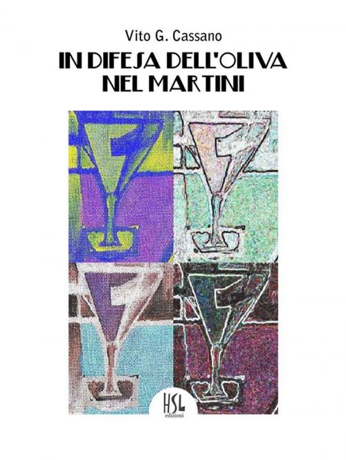 Cover of the book In difesa dell'oliva nel martini by Vito G. Cassano, HSL Edizioni