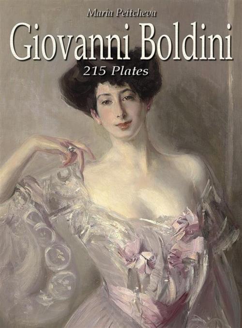 Cover of the book Giovanni Boldini: 215 Plates by Maria Peitcheva, Maria Peitcheva