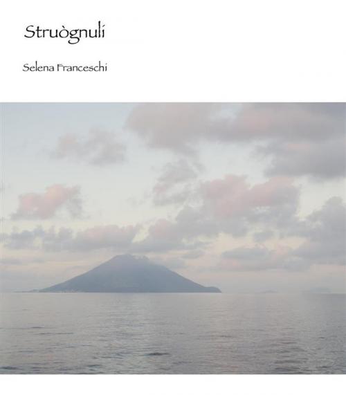 Cover of the book Struògnuli by Selena Franceschi, Selena Franceschi