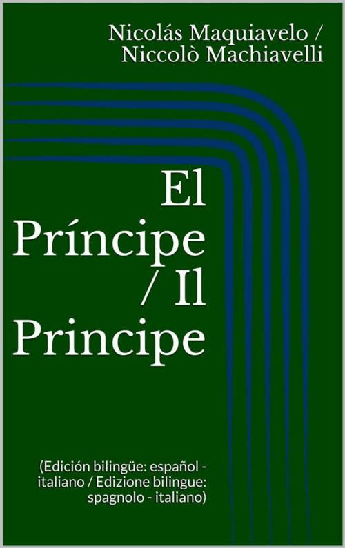 Cover of the book El Príncipe / Il Principe (Edición bilingüe: español - italiano / Edizione bilingue: spagnolo - italiano) by Nicolás Maquiavelo, Niccolò Machiavelli, Paperless