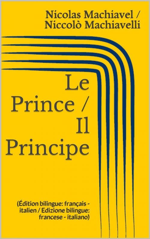 Cover of the book Le Prince / Il Principe (Édition bilingue: français - italien / Edizione bilingue: francese - italiano) by Niccolò Machiavelli, Nicolas Machiavel, Paperless