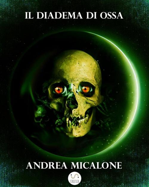 Cover of the book Il Tramonto Della Luna - Volume Quarto - Il Diadema di Ossa by Andrea Micalone, Andrea Micalone