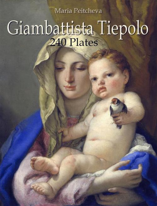 Cover of the book Giambattista Tiepolo: 240 Plates by Maria Peitcheva, Maria Peitcheva