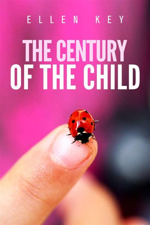 Cover of the book The century of the child by Ellen Key, Ellen Key