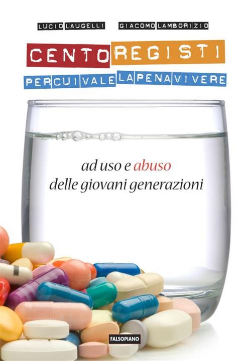 Cover of the book Cento registi per cui vale la pena vivere by Lucio Laugelli e Giacomo Lamborizio, Edizioni Falsopiano