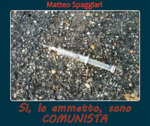 Cover of the book Sì, lo ammetto, sono comunista by Matteo Spaggiari, Youcanprint Self-Publishing