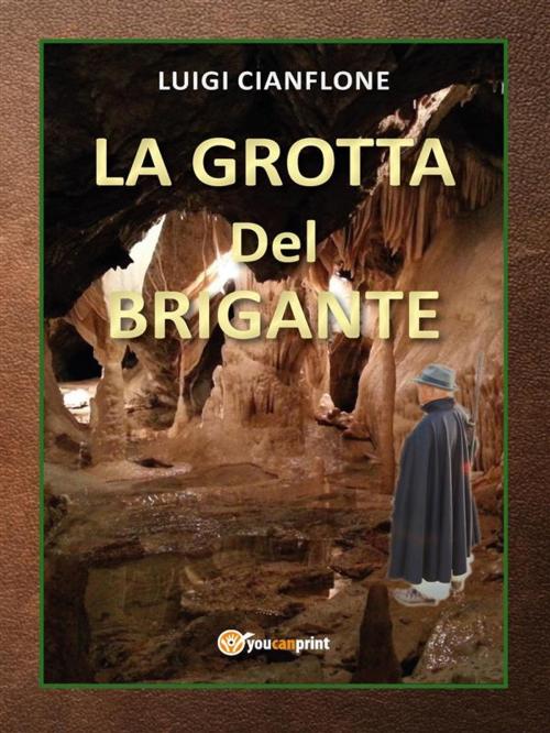 Cover of the book La grotta del brigante by Luigi Cianflone, Youcanprint Self-Publishing