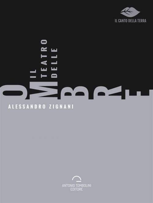 Cover of the book Il Teatro Delle Ombre by Alessandro Zignani, Antonio Tombolini Editore