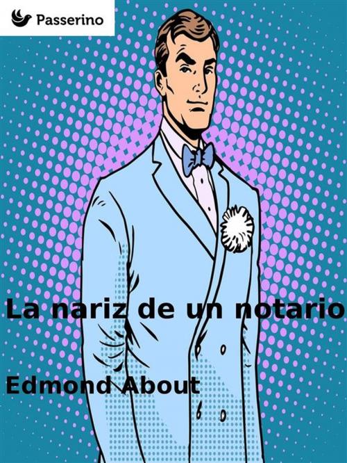Cover of the book La nariz de un notario by Edmond About, Passerino Editore