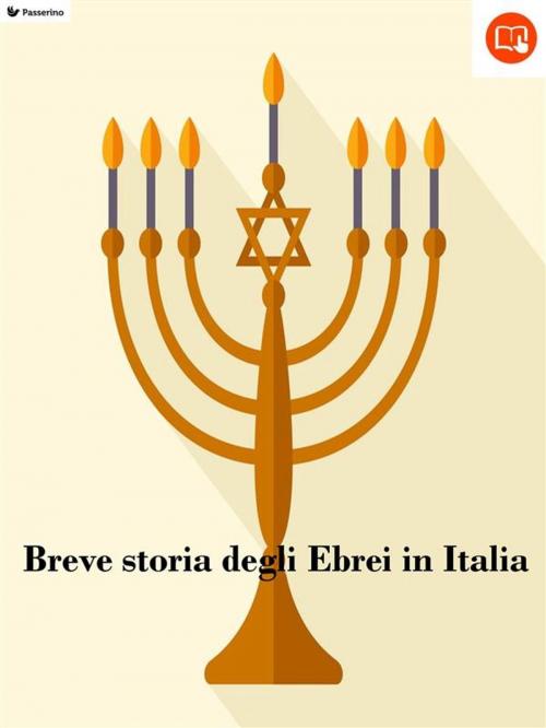Cover of the book Breve storia degli Ebrei in Italia by Passerino Editore, Passerino Editore