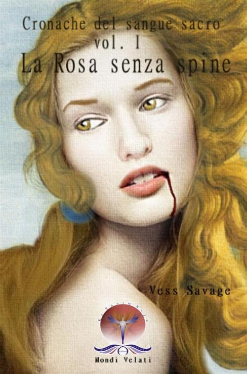 Cover of the book Cronache del sangue sacro Vol. I by Vess Savage, Mondi Velati Editore