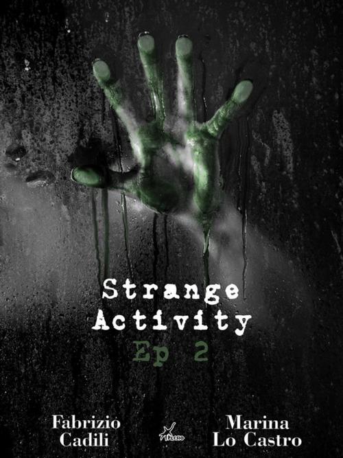 Cover of the book Strange Activity - Ep2 di 4 by Fabrizio Cadili, Marina Lo Castro, Plesio Editore