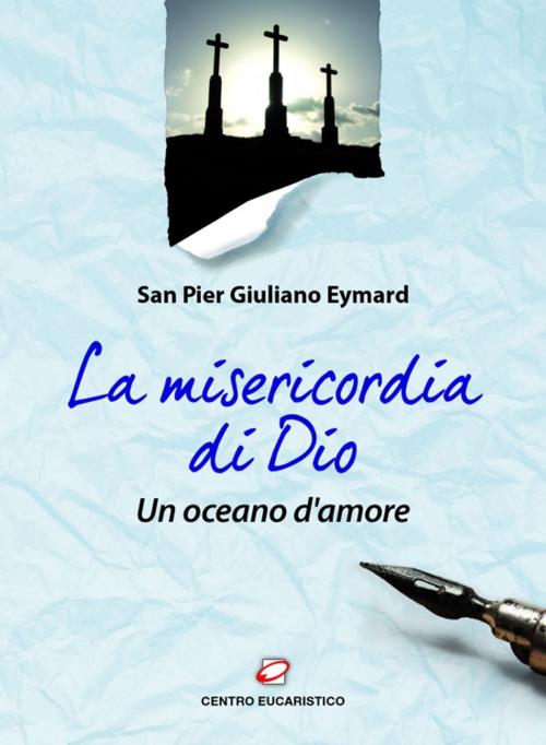 Cover of the book La misericordia di Dio, un oceano d'amore by Pier Giuliano Eymard, Centro Eucaristico