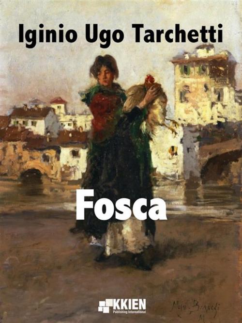Cover of the book Fosca by Iginio Ugo Trachetti, KKIEN Publ. Int.