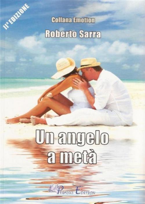 Cover of the book Un angelo a metà by Roberto Sarra, Pegasus Edition