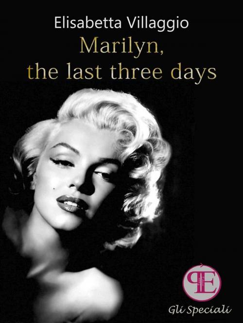 Cover of the book Marilyn, the last three days by Elisabetta Villaggio, Panesi Edizioni