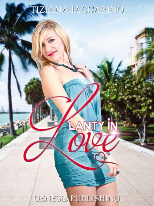 Cover of the book Lanty in love by Tiziana Iaccarino, Genesis Publishing