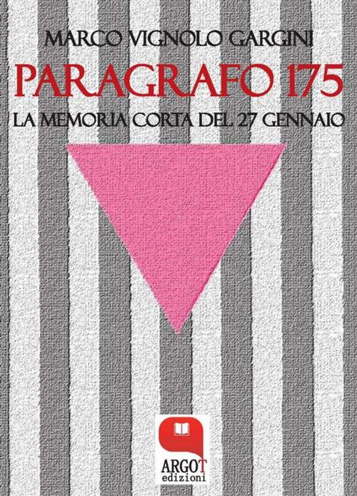 Cover of the book Paragrafo 175 by Marco Vignolo Gargini, Argot Edizioni