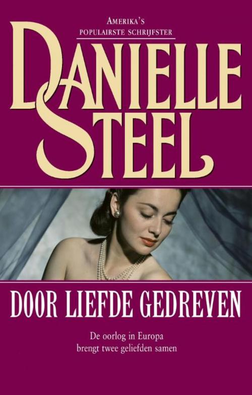 Cover of the book Door liefde gedreven by Danielle Steel, Luitingh-Sijthoff B.V., Uitgeverij