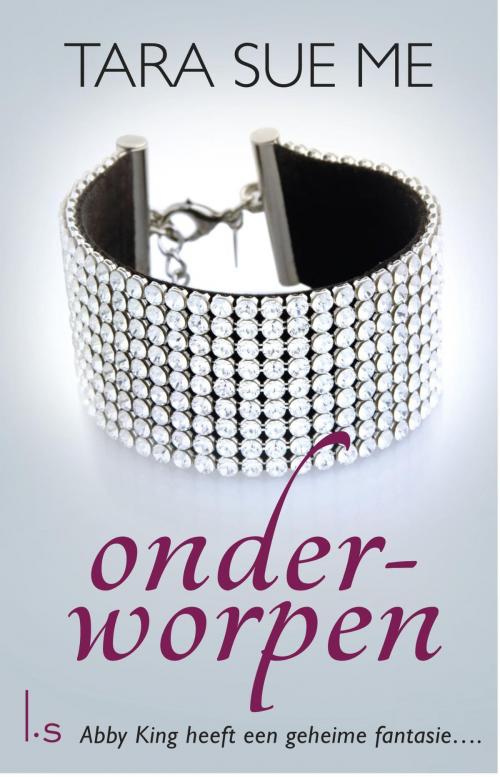 Cover of the book Onderworpen by Tara Sue Me, Luitingh-Sijthoff B.V., Uitgeverij