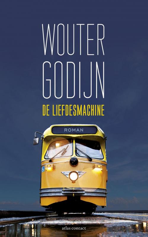 Cover of the book De liefdesmachine by Wouter Godijn, Atlas Contact, Uitgeverij