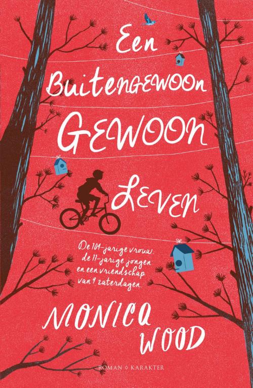 Cover of the book Een buitengewoon gewoon leven by Monica Wood, Karakter Uitgevers BV