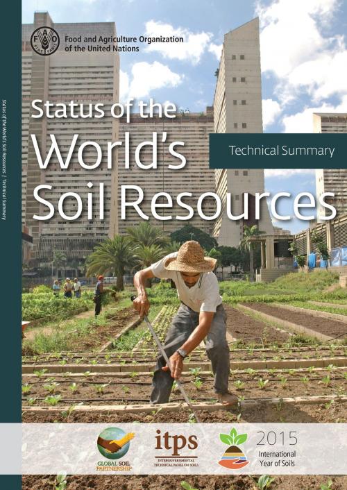 Cover of the book Status of the World's Soil Resources. Technical Summary by Food and Agriculture Organization of the United Nations, Food and Agriculture Organization of the United Nations
