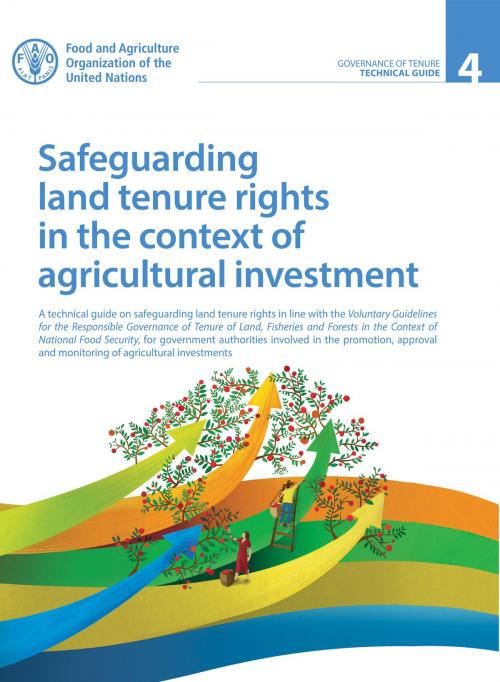 Cover of the book Safeguarding Land Tenure Rights in the Context of Agricultural Investment by Food and Agriculture Organization of the United Nations, Food and Agriculture Organization of the United Nations