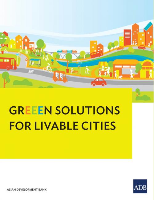 Cover of the book GrEEEn Solutions for Livable Cities by Sonia Chand Sandhu, Ramola Naik Singru, John Bachmann, Vaideeswaran Sankaran, Pierre Arnoux, Asian Development Bank