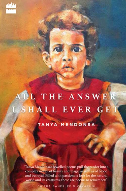Cover of the book All the Answer I Shall Ever Get by Tanya Mendonsa, HarperCollins Publishers India